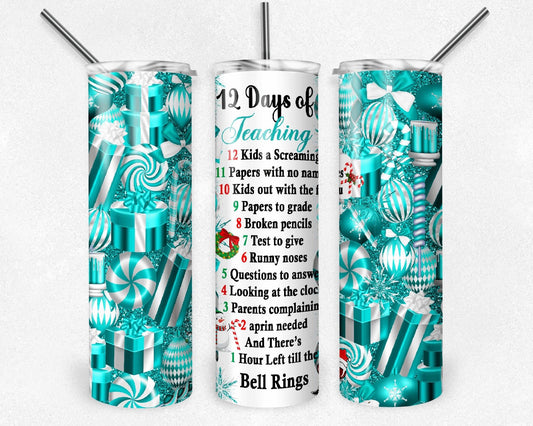 12 Days of Teaching "Teal" 20 oz Skinny Tumbler