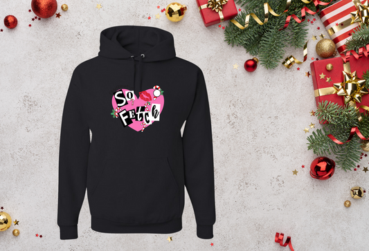 Mean Girls So Fetch Inspired |Hoodie