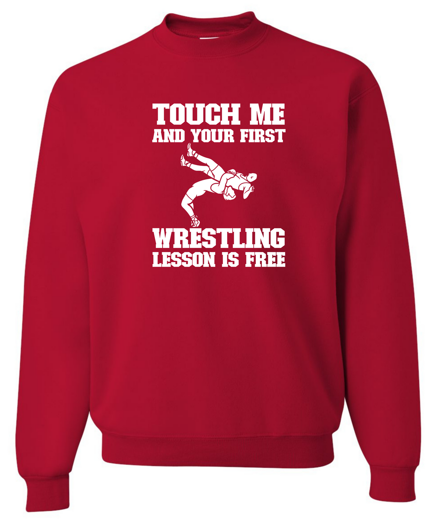 Touch Me and Your First Wrestling Lesson Is Free *Front Design* |Crewneck