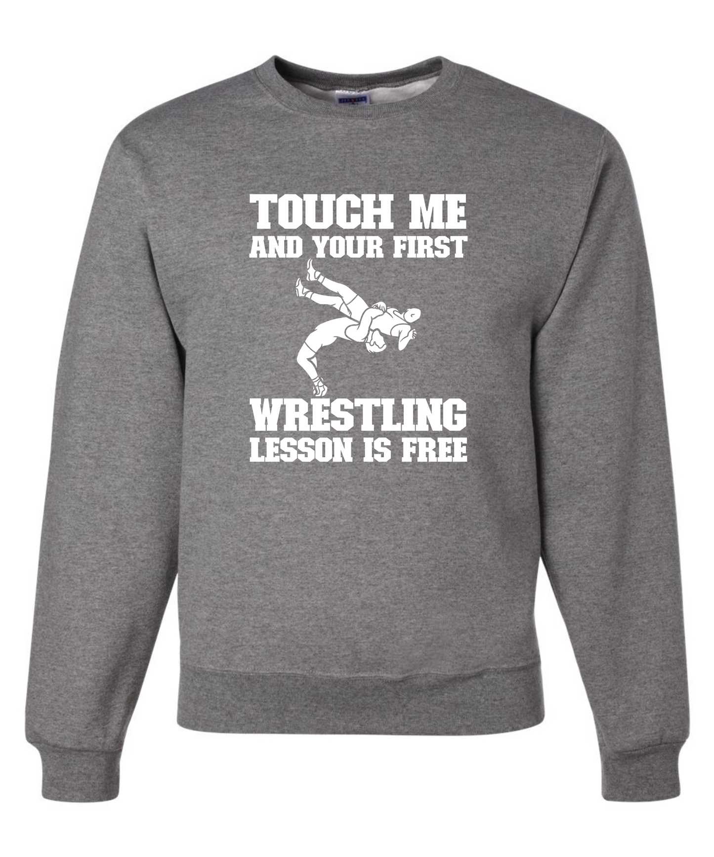 Touch Me and Your First Wrestling Lesson Is Free *Front Design* |Crewneck