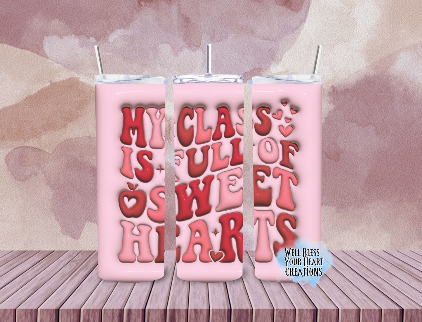 My Class Is Full Of SweetHearts  |Skinny Tumbler 20oz