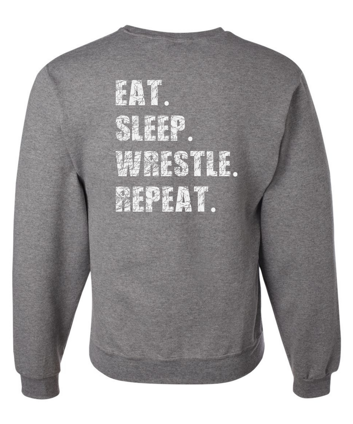 Eat. Sleep. Wrestle. Repeat. *Front and Back Design* |Crewneck