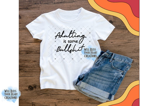 Adulting is Bullshit | Tee