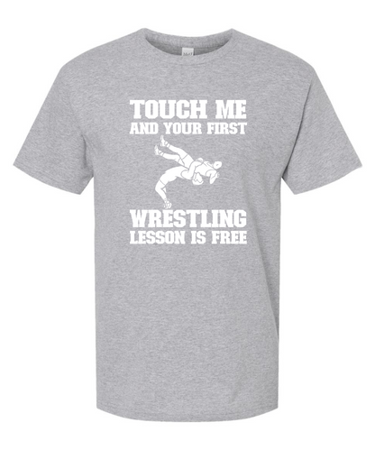 Touch Me and Your First Wrestling Lesson Is Free *Front Design* |Tee