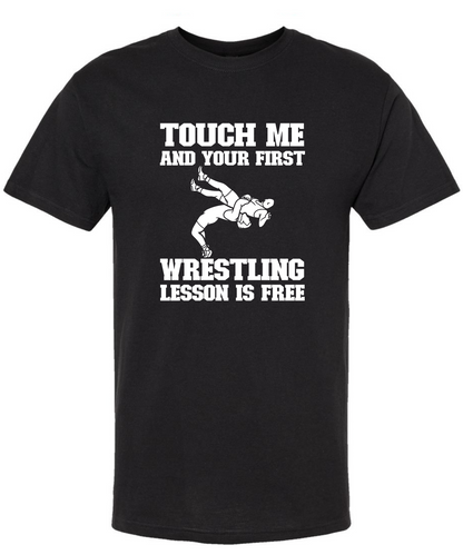 Touch Me and Your First Wrestling Lesson Is Free *Front Design* |Tee