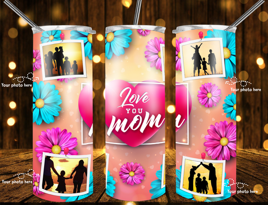 I Love You Mom Photo | Skinny Tumbler 20oz and 30oz