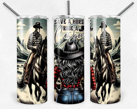 Save a Horse and Ride a Cowboy | Skinny Tumbler 20oz and 30oz