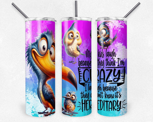 My Kids Laugh Because   |Skinny Tumbler 20oz