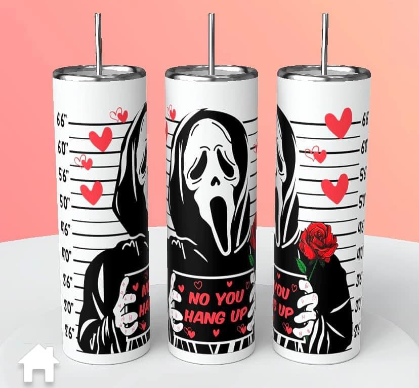 No You Hang Up Ghost Face Inspired |Skinny Tumbler 20oz